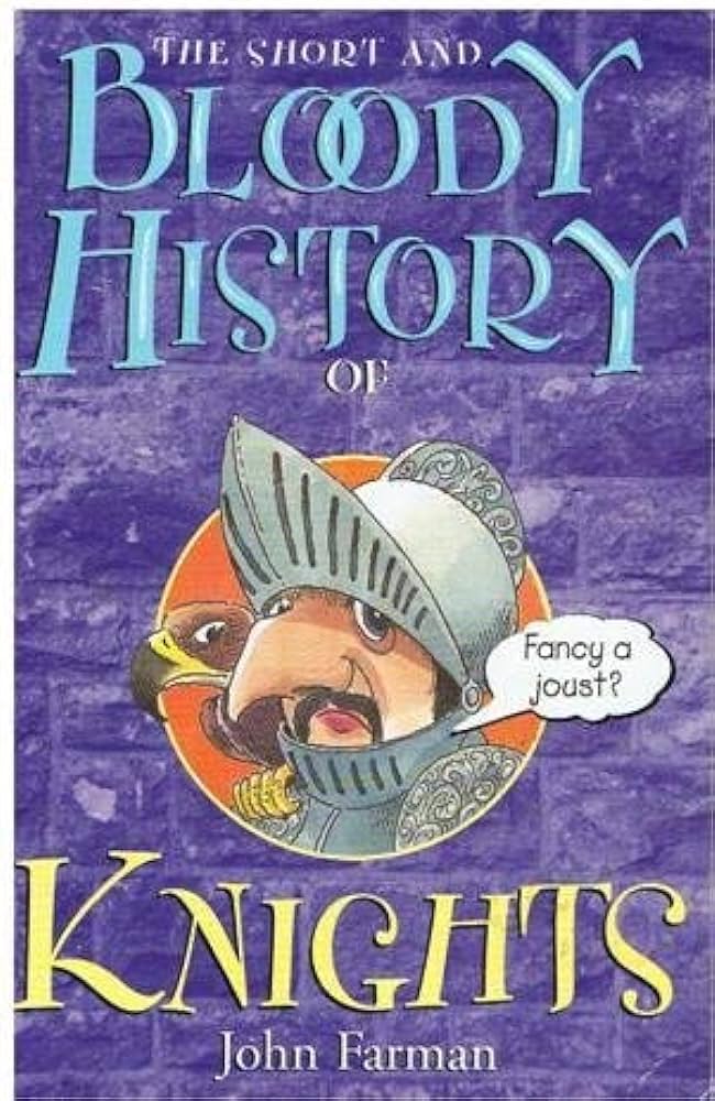 The-Short-and-Bloody-History-of-Knights-by-John-Farman
