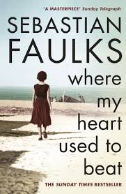 Where-My-Heart-Used-to-Beat-by-Sebastian-Faulks