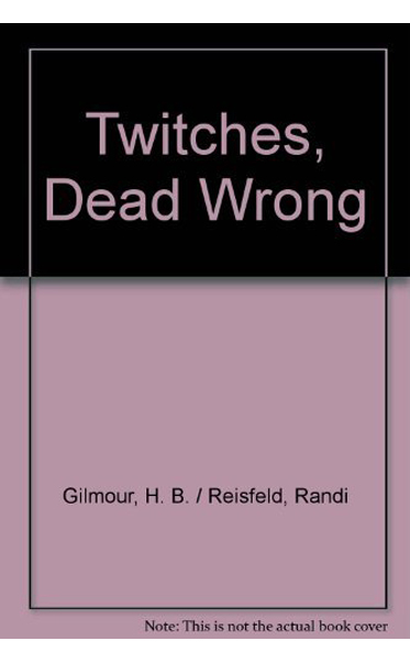 Twitches-Dead-Wrong-by-HB-Gilmour--Randi-Reisfeld