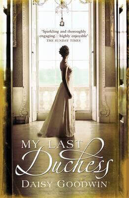 My-Last-Duchess-by-Daisy-Goodwin