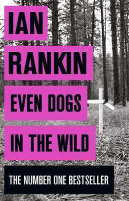 Even-Dogs-in-the-Wild-by-Ian-Rankin