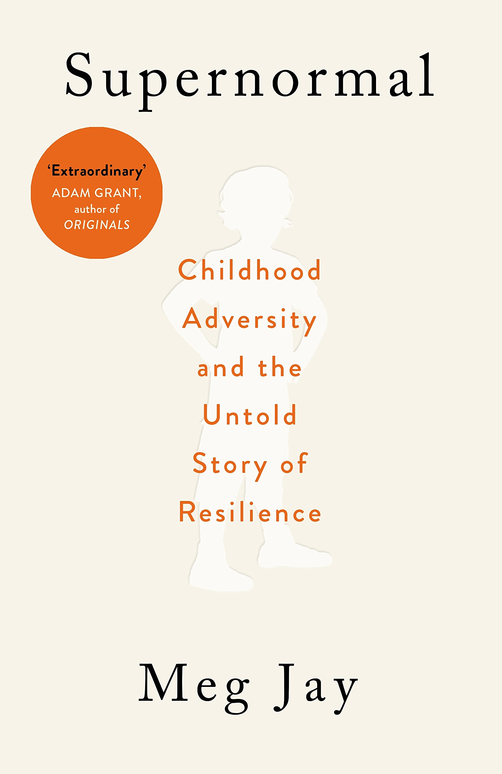 Supernormal-Childhood-Adversity-and-the-Untold-Story-of-Resilience-by-Meg-Jay