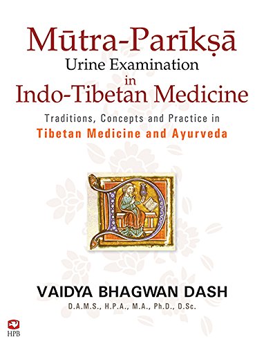 MutraPariksa-Urine-Examination-in-IndoTibetan-Medicine-Traditions-Concepts-and-Practice-in-Tibetan-Medicine-and-Ayurveda-by-VAIDYA-BHAGWAN-DASH