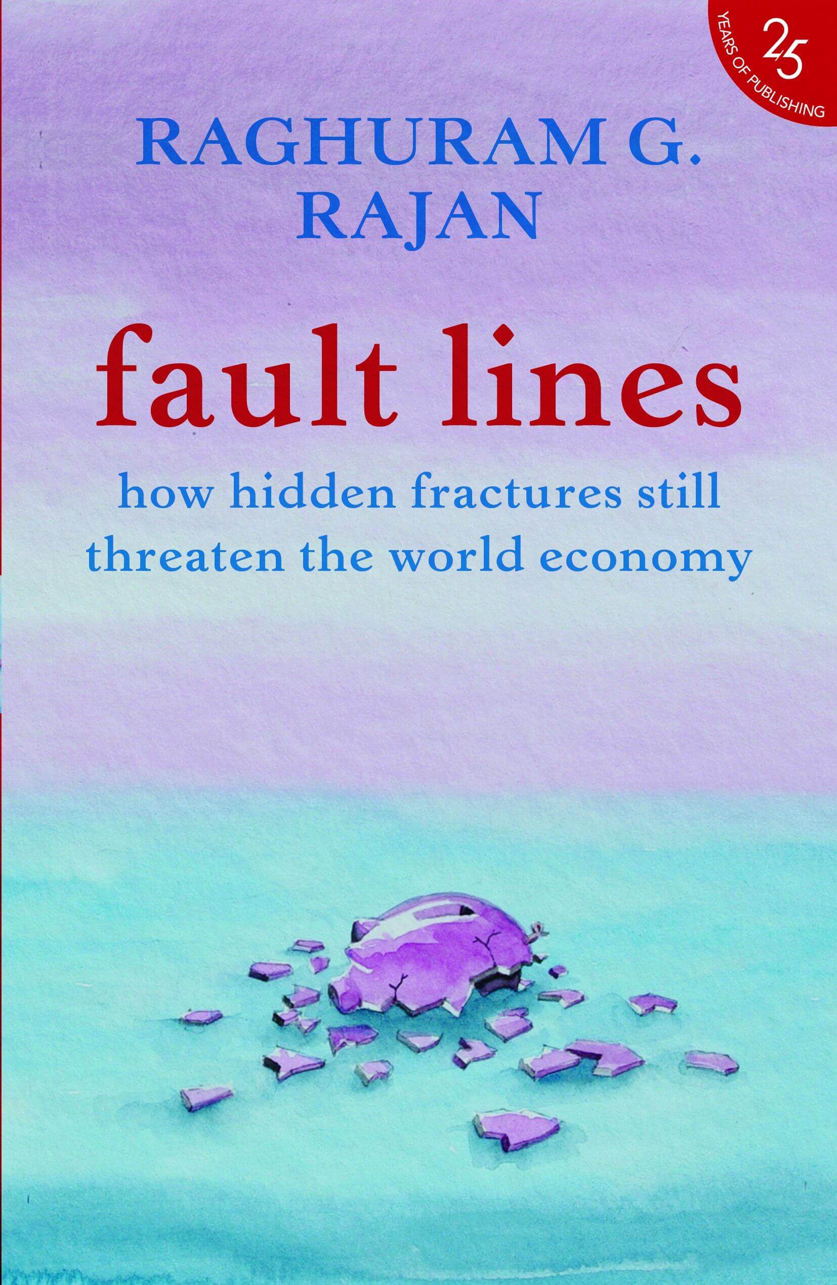 Fault-Lines-How-Hidden-Fractures-Still-Threaten-The-World-Economy-by-Raghuram-Rajan