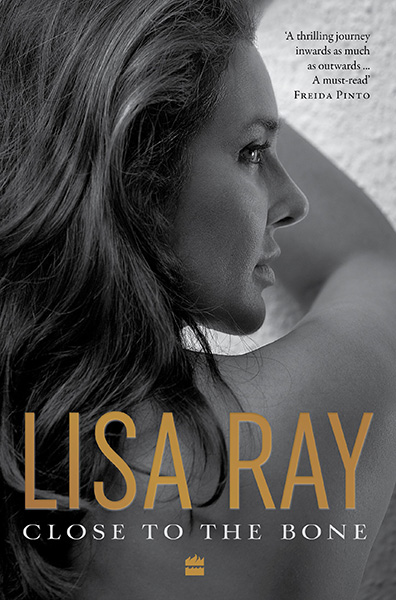 Close-to-the-Bone-A-Memoir-by-Lisa-Ray